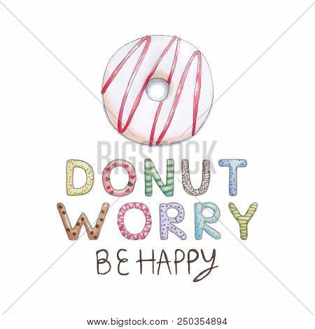 Donut Worry Be Happy Funny Card With Donut Font And Tasty Pink Donut. Inspirational Phrase For Greet