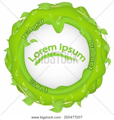 Green Blob With Branches Leaves And Dew Drops And The Inscription 100 Natural Product, With A Place 
