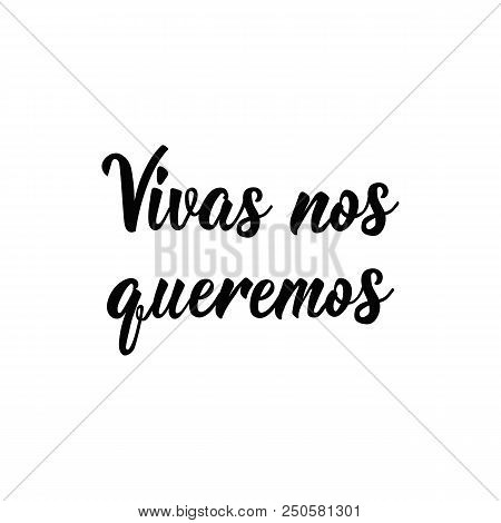 Text In Spanish: We Want To Live. Isolated Calligraphy Lettering. Feminist Quote. Graphic Design Ele