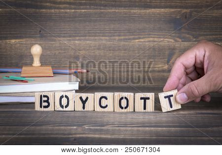 Boycott. Wooden Letters On The Office Desk, Informative And Communication Background