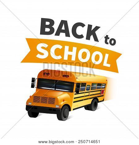 Stock Vector Illustration Back To School, Realistic Happy School Bus Isolated On White Background. T