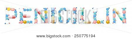 Penicillin Written With Pills, Capsules, Tablets. Isolated Vector Illustration On White Background.