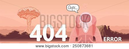 Astronaut And Nuclear Explosion On Mars Desert Background. Text Warning Message 404 Error. Oops 404 