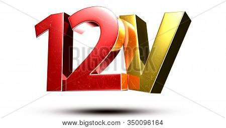 3d Illustration 12v Isolated On A White Background.(with Clipping Path).