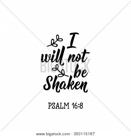 I Will Not Be Shaken. Lettering. Inspirational And Funny Quotes. Can Be Used For Prints Bags, T-shir