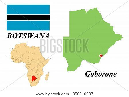 Republic Of Botswana. Capital Of Gaborone. Flag Of Botswana. Map Of The Continent Of Africa With Cou