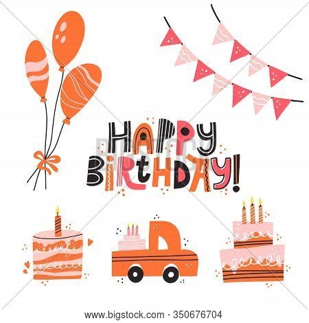 Set Of Different Birthday Attributes. Happy Birthday Lettering, Balloons, Cake, Hand Drawn Vector Il