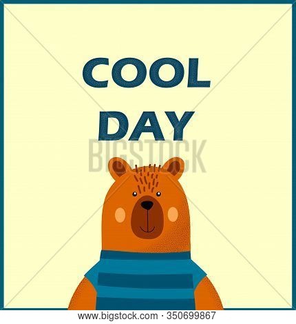 Postcard With Cute Bear In Striped T-shirt And The Phrase Cool Day. Vector Illustration, Cartoon.