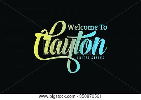 Welcome To Clayton U. S. Word Text Creative Font Design Illustration. Welcome Sign