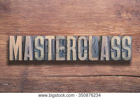 Masterclass Word Combined On Vintage Varnished Wooden Surface
