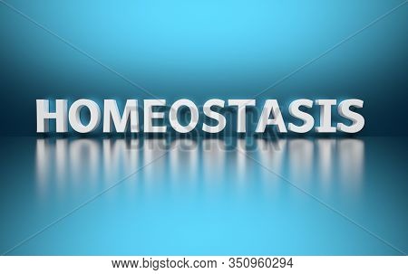 Scientific Word Homeostasis Written In Bold White Letters On Blue Background. 3d Illustration.