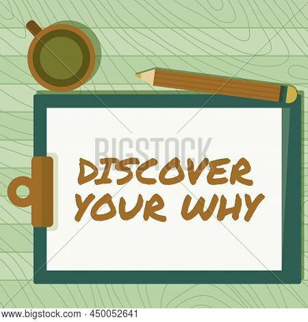 Writing Displaying Text Discover Your Why. Business Idea Knowing The Reason And Purpose Of One Self 
