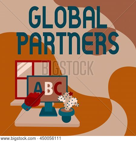 Text Sign Showing Global Partners. Concept Meaning Two Or More Firms From Different Countries Work A