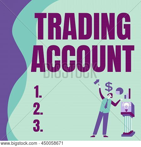 Hand Writing Sign Trading Account. Business Overview Investment Account Having Securities Cash Or Ot