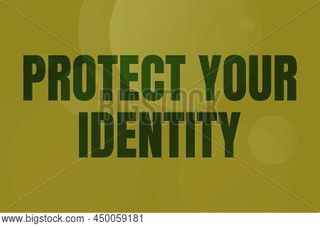 Sign Displaying Protect Your Identity. Word Written On Enabling Privacy On Your Social Media Account
