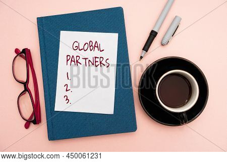 Handwriting Text Global Partners. Business Approach Two Or More Firms From Different Countries Work 