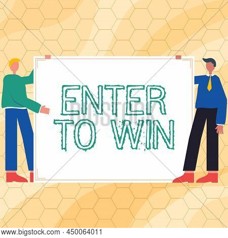 Text Showing Inspiration Enter To Win. Business Concept Sweepstakes Trying The Luck To Earn The Big 