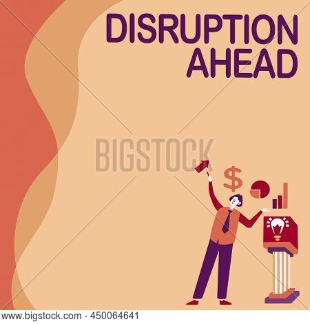 Inspiration Showing Sign Disruption Ahead. Business Approach Transformation That Is Caused By Emergi
