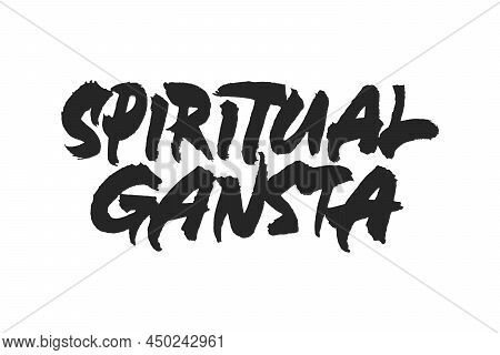 Spiritual Gansta Vector Lettering Design. Hand Drawn Typographic Artwork