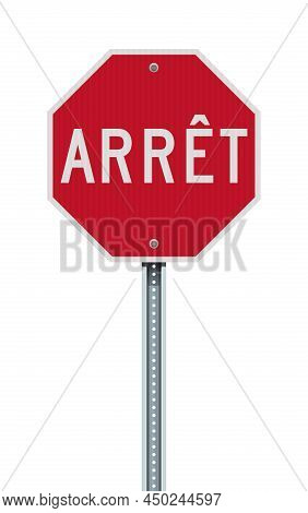 Vector Illustration Of The Red Arret (stop In French For  Province Of Quebec) Road Sign With Reflect