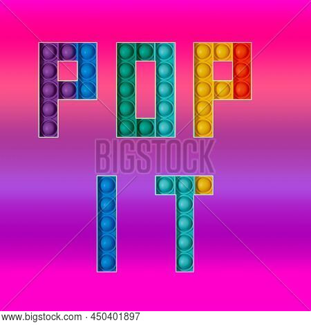 Inscription Pop It On A Pink Background. Pop It Is A Popular Colorful Silicone Toys For Children.