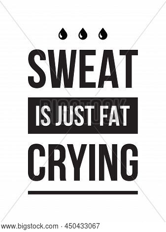 Vector Sport, Fitness Or Gym Funny Typography For Posters, Walldecoration And T-shirt Print. Motivat