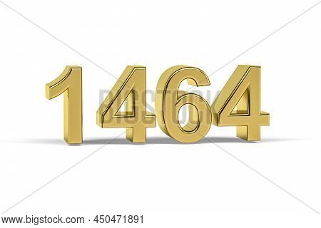 Golden 3d Number 1464 - Year 1464 Isolated On White Background - 3d Render