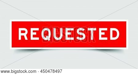 Square Label Banner With Word Requested In Red Color On Gray Background