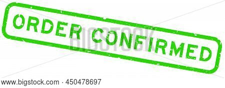 Grunge Green Order Confirmed Word Square Rubber Seal Stamp On White Background