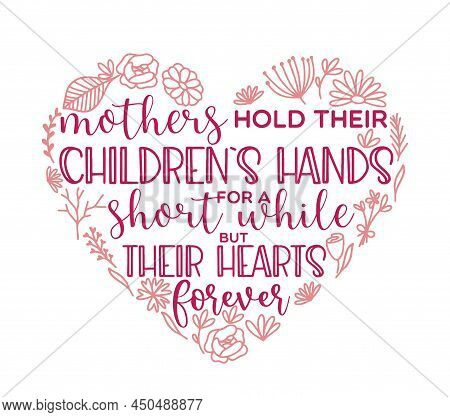 Flower Arrangement With Lettering Mothers Hold Heir Childrens Hands For A Short While But Their Hear