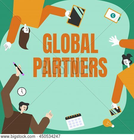 Sign Displaying Global Partners. Conceptual Photo Two Or More Firms From Different Countries Work As