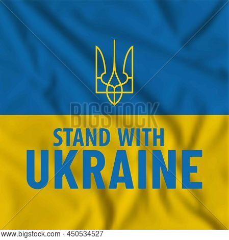 Stand With Ukraine. Stop War In Ukraine. Stop Russion Agression. Ukrainian Flag