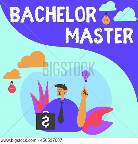 Sign Displaying Bachelor Master. Business Approach An Advanced Degree Completed After Bachelor S Is 