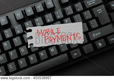Writing Displaying Text Mobile Payments. Business Approach Financial Transaction Processed Through A