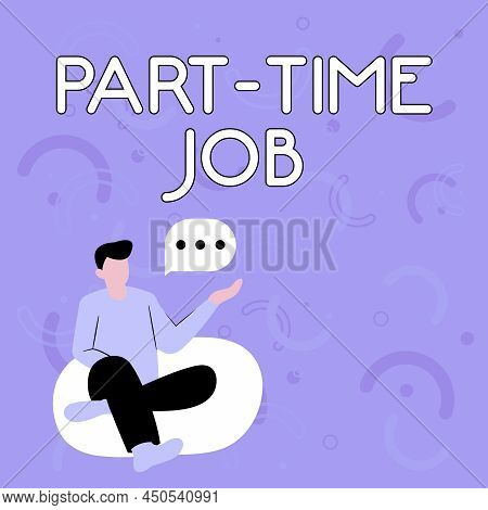 Hand Writing Sign Part Time Job. Business Concept Working A Few Hours Per Day Temporary Work Limited