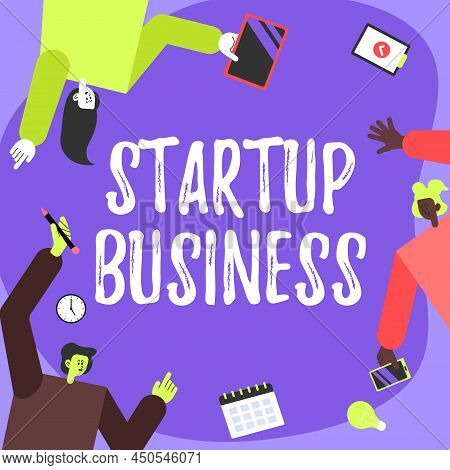 Text Showing Inspiration Start Up Business. Concept Meaning Engaging To A New Venture Fresh Trading 