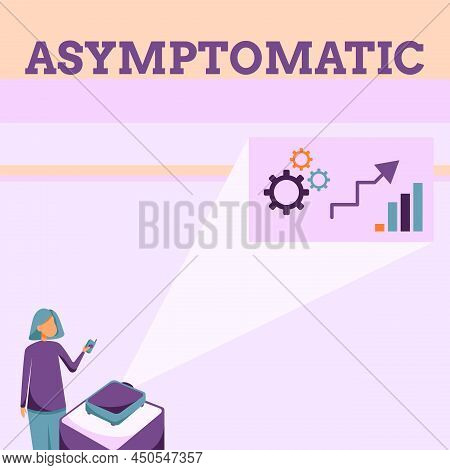 Sign Displaying Asymptomatic. Business Concept A Condition Or A Person Producing Or Showing No Sympt