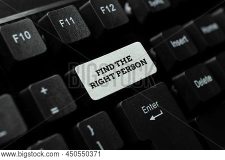 Hand Writing Sign Find The Right Person. Business Overview Choosing Perfect Candidate For Job Or Pos