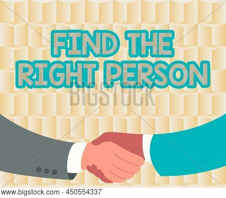 Hand Writing Sign Find The Right Person. Business Approach Choosing Perfect Candidate For Job Or Pos
