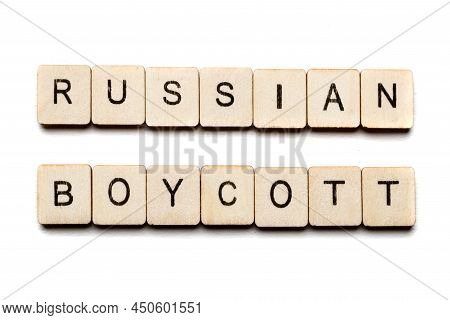 Concept On The War In Ukraine Showing A Sign Reading Russian Boycott