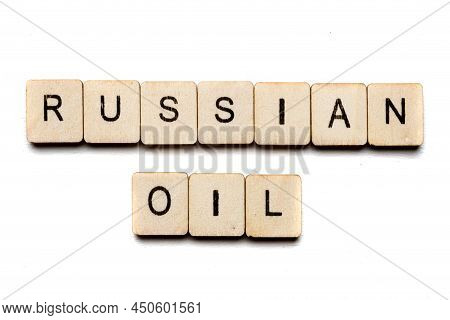 Concept On The War In Ukraine Showing A Sign Reading Russian Oil