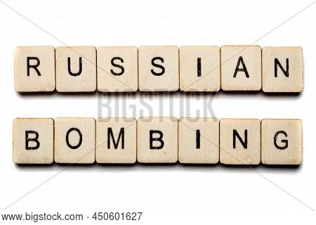 Concept On The War In Ukraine Showing A Sign Reading Russian Bombing