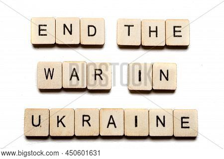 Concept On The War In Ukraine Showing A Sign Reading End The War In Ukraine