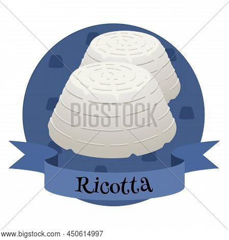 Italian Cheese Ricotta. Colorful Illusration For Cafe, Bakery, Restaurant Menu Or Logo And Label. Tr