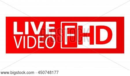 Live Video Fhd. A Button, Icon, Or Sign For A Website, Application, And Creative Design. Flat Style.