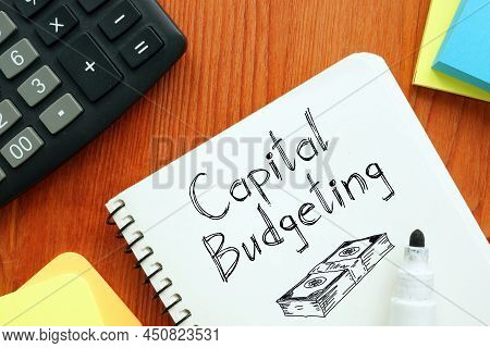 Capital Budgeting Is Shown On The Business Photo Using The Text