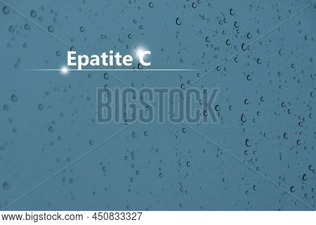 Medical Banner "hepatitis C" On Dark Blue Background With Drops And Large Copy Space For Text Or Che