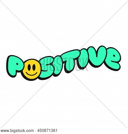 Positive Print For T-shirt Concept. Vector Hand Drawn Doodle Line Cartoon Illustration. Positive, Sm