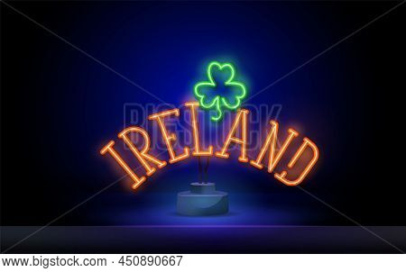 Ireland Neon Signboard. Glowing Banner. Stock Vector Illustration. Happy St. Patricks Day Vector Ill