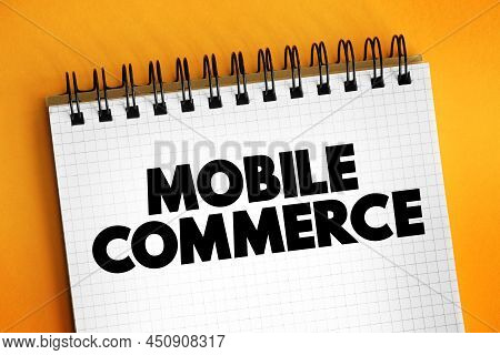 Mobile Commerce - Using Wireless Devices To Conduct Commercial Transactions Online, Text Concept On 